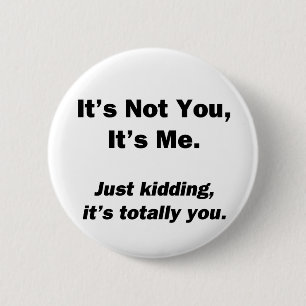 Badge Rond 5 Cm Ce n'est pas toi, c'est moi