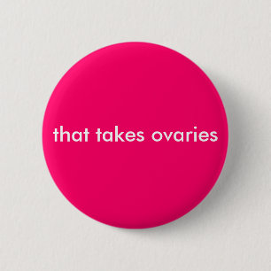 Badge Rond 5 Cm ce ovaires de prises