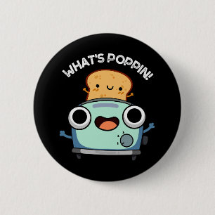 Badge Rond 5 Cm Ce qui est Poppin Funny Toast Pun Dark BG