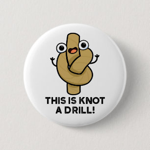 Badge Rond 5 Cm Ceci Est Un Knot Un Dragage Drôle Pun De Corde