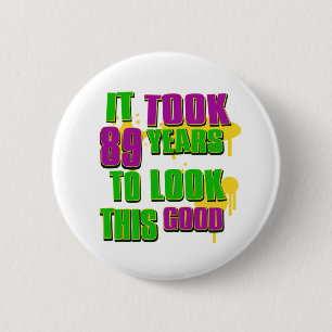 Badge Rond 5 Cm Cela a pris 89 ans pour regarder ceci bon