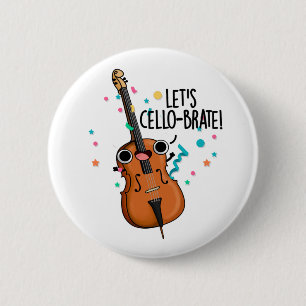 Badge Rond 5 Cm Cello-brate amusant célébrant le jeu de violoncell