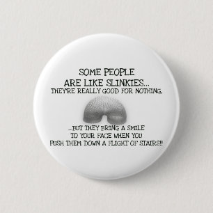 Badge Rond 5 Cm Certaines Personnes Sont Comme Des Slinkies