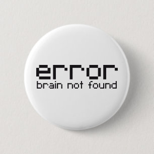 Badge Rond 5 Cm cerveau d'erreur non trouvé