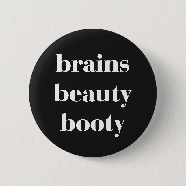 Badge Rond 5 Cm Cerveaux Beauté Booty Drôle Citation (Devant)