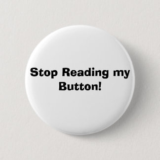 Badge Rond 5 Cm Cessez de lire mon bouton !