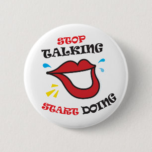 Badge Rond 5 Cm Cessez de parler faire de début