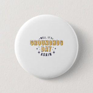 Badge Rond 5 Cm Cest bien le jour de la marmotte encore Une fois D