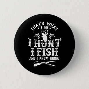 Badge Rond 5 Cm C'est ce que je fais, je chasse, je pêche et je sa