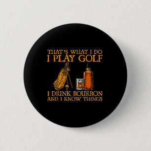 Badge Rond 5 Cm C'est Ce Que Je Fais Je Joue Au Golf Je Bois Du Bo