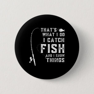 Badge Rond 5 Cm C'est Ce Que Je Fais Je Prends Des Poissons Et Je