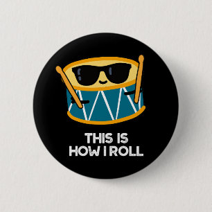 Badge Rond 5 Cm C'Est Comme Ça Que Je Roule Funny Drummer Drum Pun