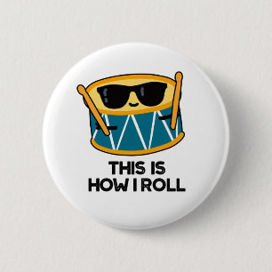 Badge Rond 5 Cm C'Est Comme Ça Que Je Roule Funny Drummer Drum Pun