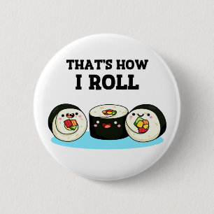 Badge Rond 5 Cm C'est comme ça que je roule Funny Sushi Roll Pun