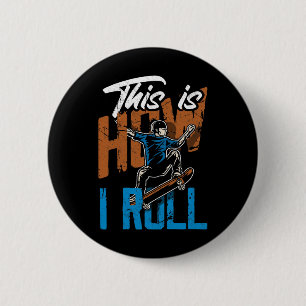 Badge Rond 5 Cm C'est comme ça que je roule - Skateboard drôle