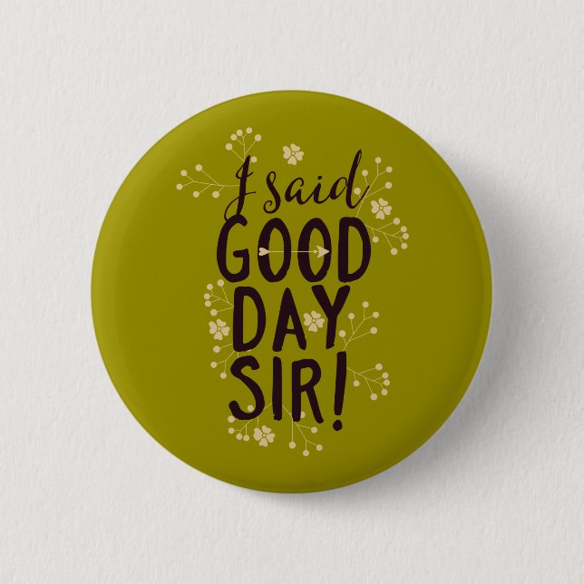 Badge Rond 5 Cm C'Est Drôle Que J'Ai Dit Bonjour Monsieur ! (Devant)