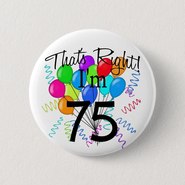 Badge Rond 5 Cm C'est juste que j'ai 75 ans - anniversaire (Devant)