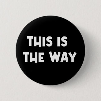 Badge Rond 5 Cm C'est la voie à suivre
