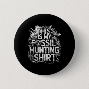 Badge Rond 5 Cm C'Est Ma Chemise De Chasse Fossile Chirt Funny Pal