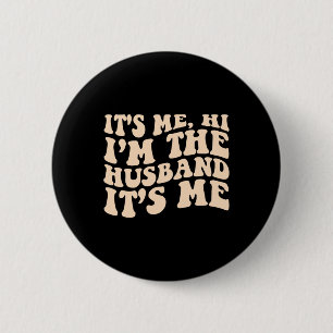 Badge Rond 5 Cm C'Est Moi Bonjour Je Suis Le Mari Son Moi Fête des