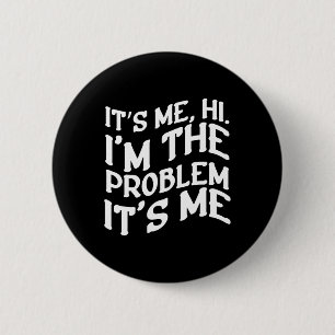 Badge Rond 5 Cm C'Est Moi Bonjour Je Suis Le Problème C'Est Moi Am