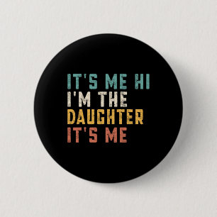 Badge Rond 5 Cm C'est moi Salut Je suis la fille C'est moi Fun Pap