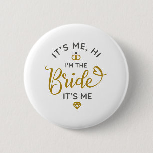Badge Rond 5 Cm C'est moi, salut, je suis la mariée, c'est moi, jo