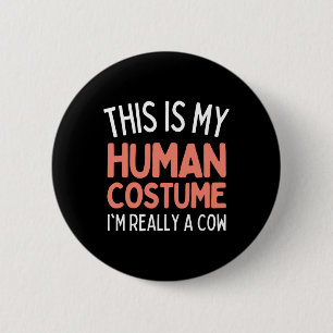 Badge Rond 5 Cm C'est mon costume humain Je suis vraiment une vach