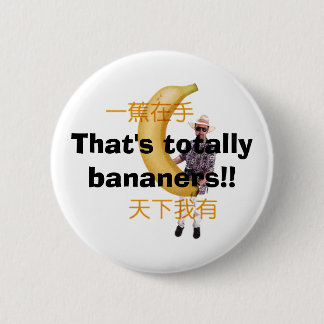 Badge Rond 5 Cm C'est totalement des bananers ! !
