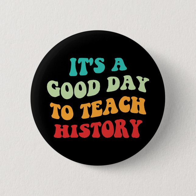 Badge Rond 5 Cm C'est un bon jour pour enseigner l'histoire I (Devant)