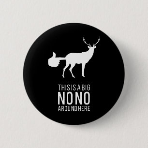Badge Rond 5 Cm C'Est Un Gros Non Autour Ici Drôle Deer Butt