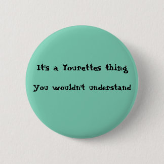 Badge Rond 5 Cm C'est une chose de Tourettes