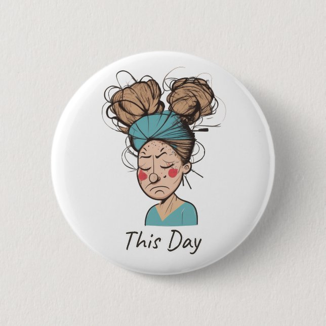 Badge Rond 5 Cm Cette journée | Avoir du mal (Devant)