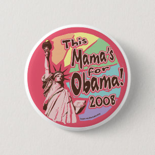 Badge Rond 5 Cm Cette maman pour Obama 2008 ! Bouton