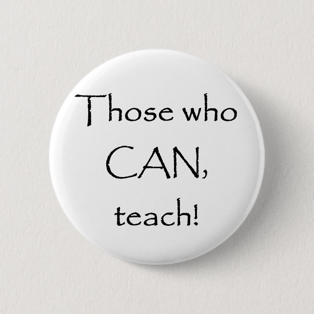 Badge Rond 5 Cm Ceux qui PEUVENT enseigner (Devant)