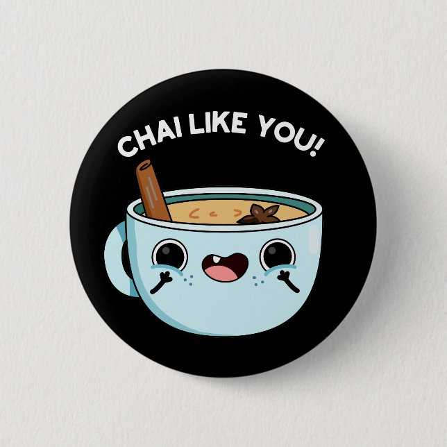 Badge Rond 5 Cm Chai Comme Vous Amusant Tea Pun Dark BG (Devant)