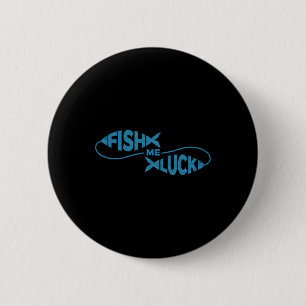 Badge Rond 5 Cm Chance de pêche drôle Pêcheur Poisson Me Chance