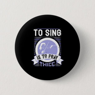 Badge Rond 5 Cm Chanter, c'est prier deux fois