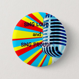 Badge Rond 5 Cm Chantez fort et chantez fier !