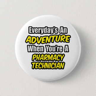 Badge Rond 5 Cm Chaque jour est une aventure .. Technicien en phar