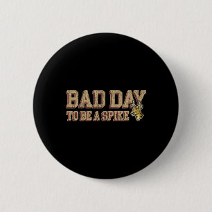 Badge Rond 5 Cm Chasse En Jour Pour Être Un Spike Drôle Chasse De