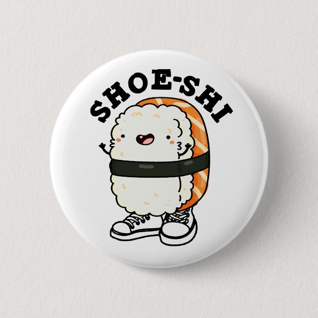 Badge Rond 5 Cm Chaussure-shi Funny Sushi Pun (Devant)