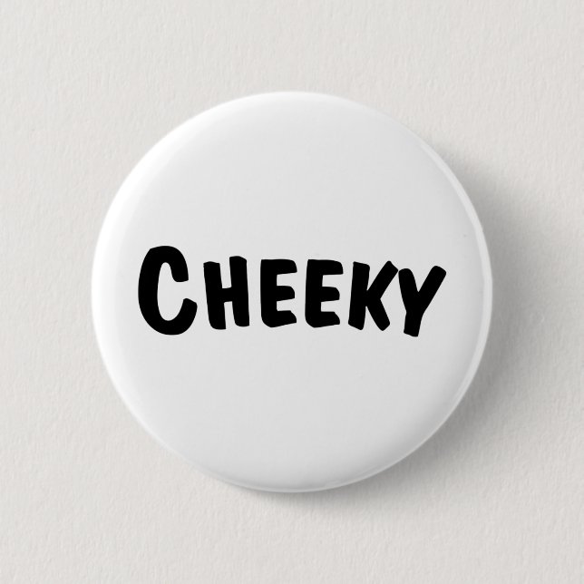 Badge Rond 5 Cm Cheeky (Devant)