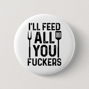 Badge Rond 5 Cm Chef Je vous nourrirai tous F#ckers Funny Bbq Gril