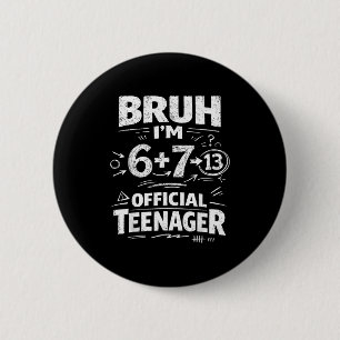 Badge Rond 5 Cm chemise de 13e anniversaire drôle mème 6 7 anniver