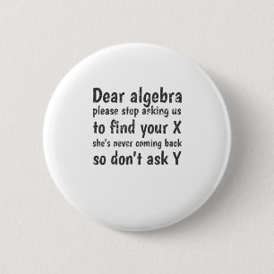Badge Rond 5 Cm Cher Algebra Arrêtez De Nous Demander De Trouver V