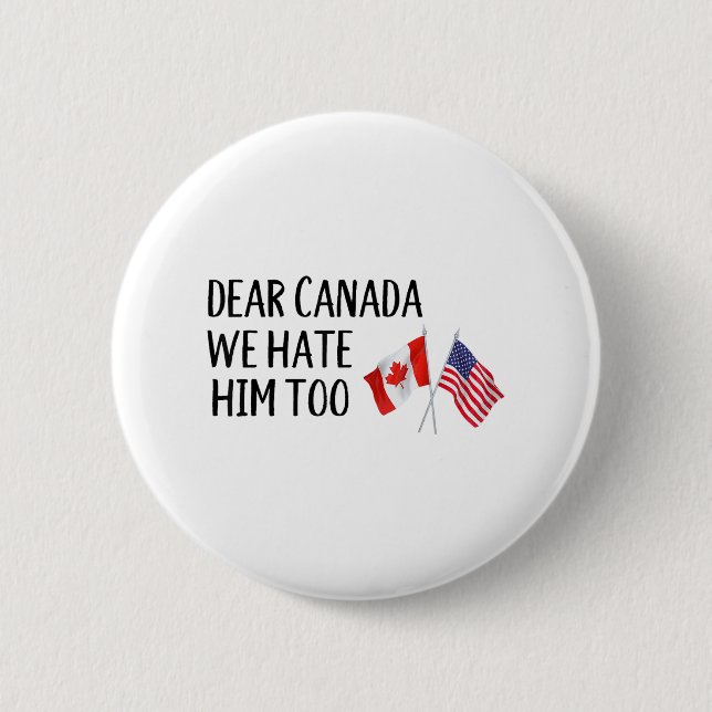 Badge Rond 5 Cm Cher Canada, Nous Le Détestons Aussi (Devant)
