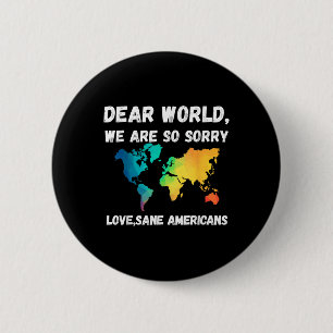 Badge Rond 5 Cm Cher Monde, Nous Étions Tellement Désolé