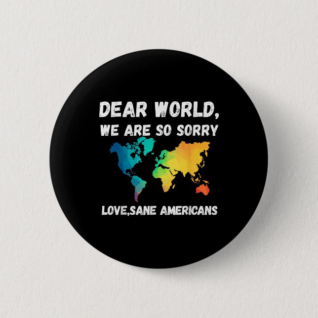 Badge Rond 5 Cm Cher Monde, Nous Étions Tellement Désolé (Devant)