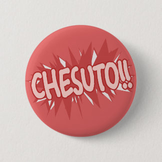 Badge Rond 5 Cm Chesuto ! !